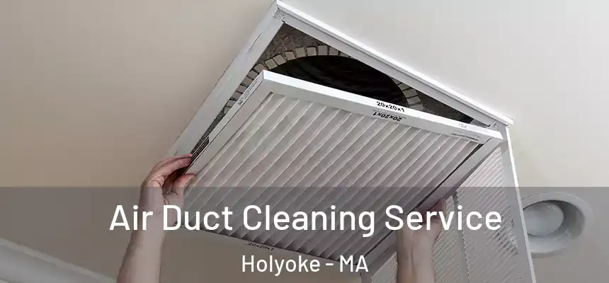  Air Duct Cleaning Service Holyoke - MA