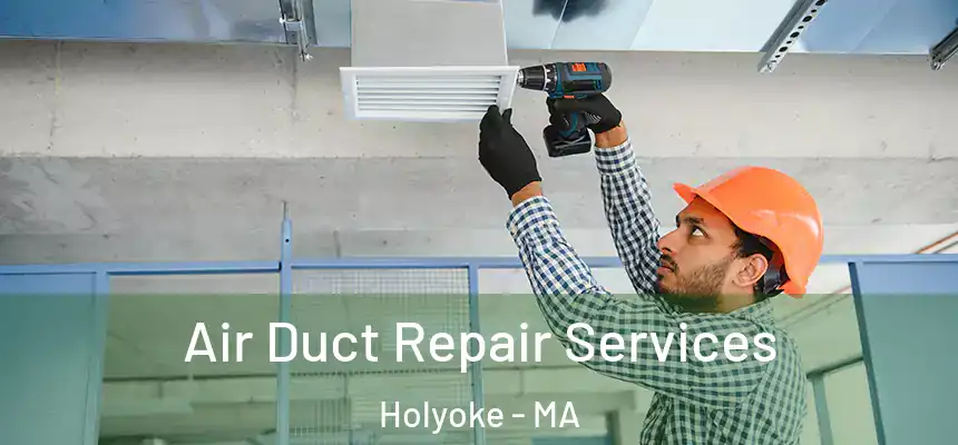  Air Duct Repair Services Holyoke - MA