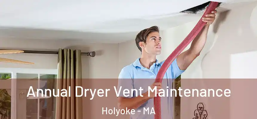 Annual Dryer Vent Maintenance Holyoke - MA