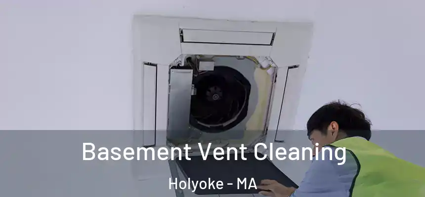  Basement Vent Cleaning Holyoke - MA