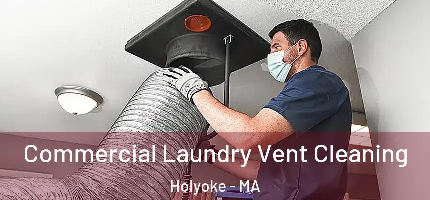  Commercial Laundry Vent Cleaning Holyoke - MA