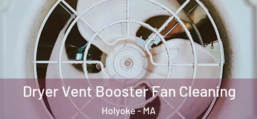  Dryer Vent Booster Fan Cleaning Holyoke - MA