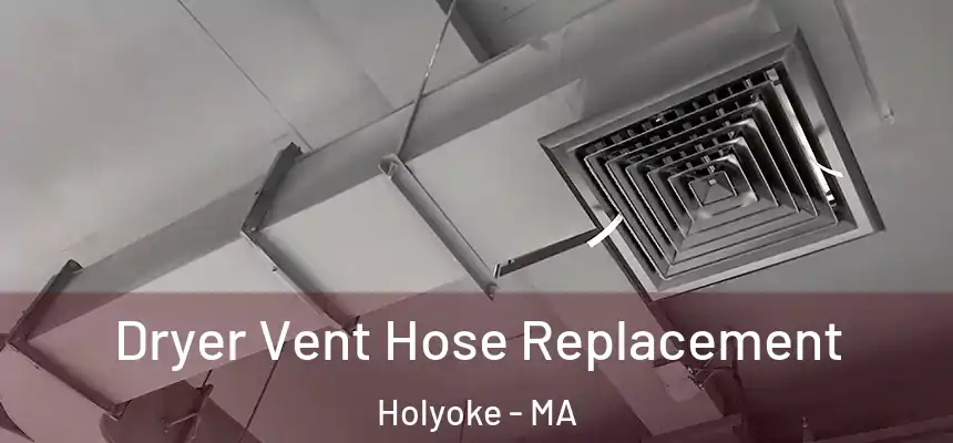  Dryer Vent Hose Replacement Holyoke - MA