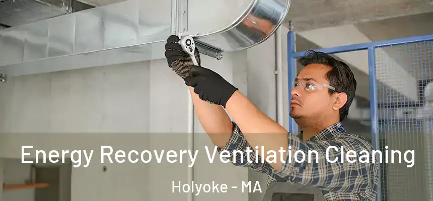 Energy Recovery Ventilation Cleaning Holyoke - MA