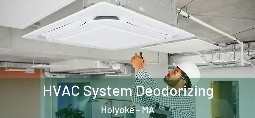  HVAC System Deodorizing Holyoke - MA