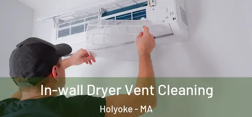 In-wall Dryer Vent Cleaning Holyoke - MA