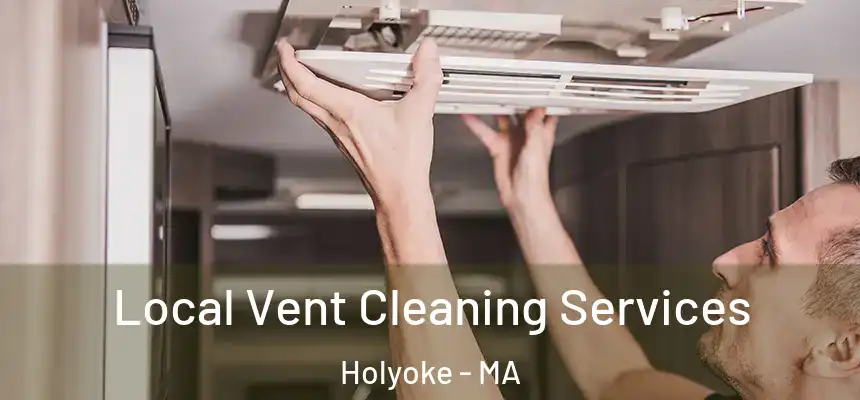  Local Vent Cleaning Services Holyoke - MA
